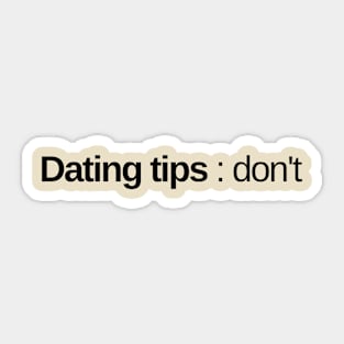 Dating tips : don't. Sticker